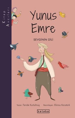 Yunus Emre: Sevginin Dili - Kitap Avcıları | Ketebe Yayınları