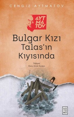 Bulgar Kızı Talas'ın Kıyısında | Ketebe Yayınları