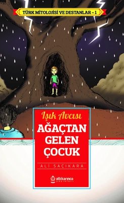 Ağaçtan Gelen Çocuk - Işık Avcısı | Atlı Karınca Yayınları