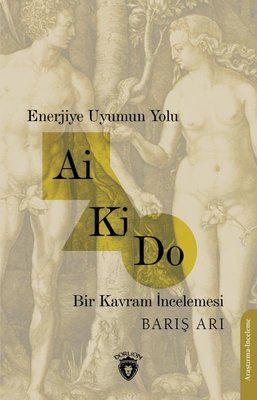 Enerjiye Uyumun Yolu Ai Ki Do - Bir Kavram İncelemesi | Dorlion Yayınevi