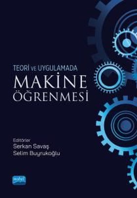 Makine Öğrenmesi - Teori ve Uygulamada | Nobel Akademik Yayıncılık (İnce Kapak)