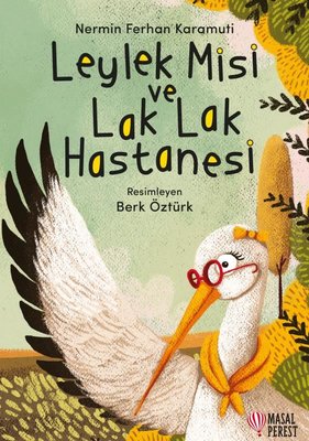 Leylek Misi ve Lak Lak Hastanesi | Masalperest