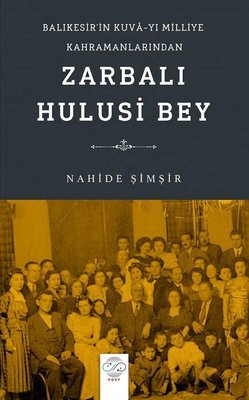 Zarbali Hulusi Bey - Balıkesir'in Kuva'yı Milliye Kahramanlarından | Post Yayın