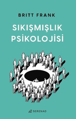 Sıkışmışlık Psikolojisi | Serenad