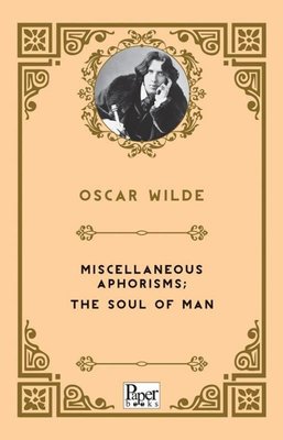 Miscellaneous Aphorisms The Soul of Man | Paper Books