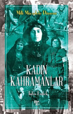 Kadın Kahramanlar - Milli Mücadele Dönemi | Halk Kitabevi