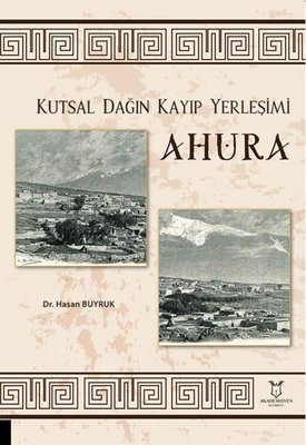 Ahura - Kutsal Dağın Kayıp Yerleşimi | Akademisyen Kitabevi