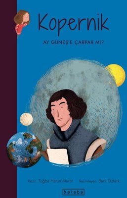 Kopernik-Ay Güneş'e Çarpar mı? Parlak Fikirler | Ketebe Yayınları