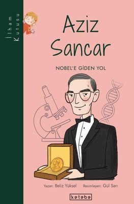 Aziz Sancar: Nobel'e Giden Yol-İlham Kutusu | Ketebe Yayınları