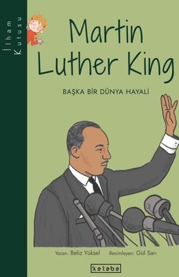 Martin Luther King: Başka Bir Dünya Hayali-İlham Kutusu | Ketebe Yayınları