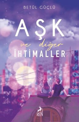 Aşk ve Diğer İhtimaller | Ren Kitap
