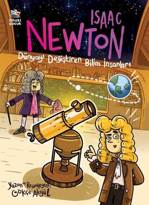 Isaac Newton - Dünyayı Değiştiren Bilim İnsanları | İthaki Çocuk (İnce Kapak)