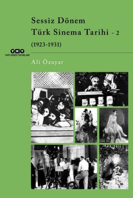 Sessiz Dönem Türk Sinema Tarihi 2: 1923-1931 | Yapı Kredi Yayınları (İnce Kapak)