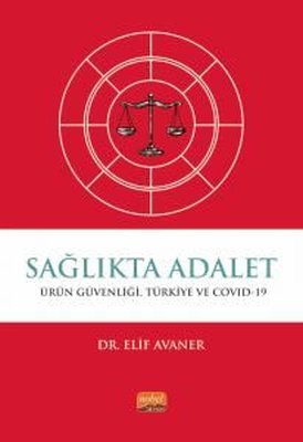 Sağlıkta Adalet: Ürün Güvenliği Türkiye ve Covid-19 | Nobel Bilimsel Eserler