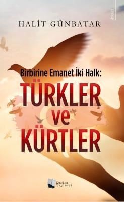 Türkler ve Kürtler: Birbirine Emanet İki Halk | Karina Yayınevi