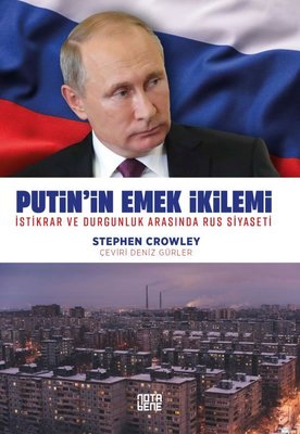 Putin'in Emek İkilemi - İstikrar ve Durgunluk Arasında Rus Siyaseti | Nota Bene Yayınları