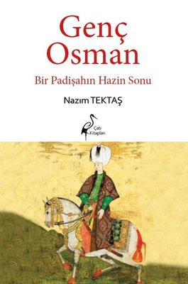 Genç Osman-Bir Padişahın Hazin Sonu | Çatı Kitapları Yayınevi
