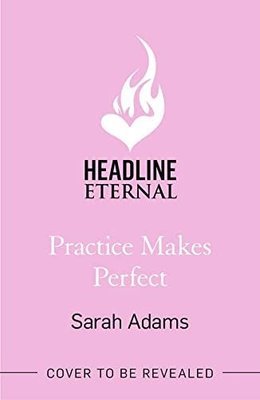 Practice Makes Perfect: The new friends-to-lovers rom-com from the author of the TikTok sensation THE CHEAT SHEET! | Headline Book Publishing