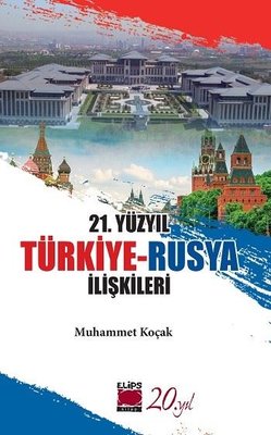 21. Yüzyıl Türkiye - Rusya İlişkileri | Elips Kitapları