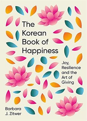 The Korean Book of Happiness : Joy resilience and the art of giving | Short Books