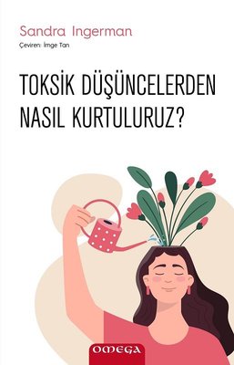Toksik Düşüncelerden Nasıl Kurtuluruz? | Mega Yayınları