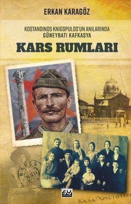Kars Rumları - Kostandinos Knigopulos'un Anılarında Güneybatı Kafkasya | Su Yayınları