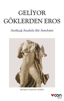 Geliyor Göklerden Eros - Antikçağ Anadolu Şiir Antolojisi | Can Yayınları