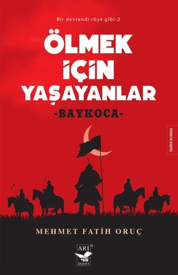 Ölmek için Yaşayanlar: Baykoca - Bir Devrandı Rüya Gibi 2 | Arı Sanat Yayınevi