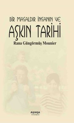 Bir Masaldır İnsanın ve Aşkın Tarihi | Aşıkça Yayınevi
