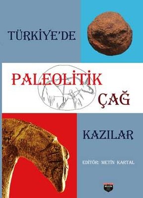 Paleolitik Çağ-Kazılar | Bilgin Kültür Sanat