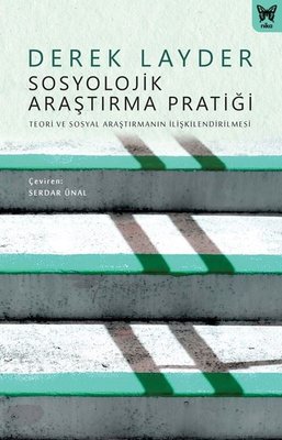 Sosyolojik Araştırma Pratiği: Teori ve Sosyal Araştırmanın İlişkilendirilmesi | Nika Yayınevi