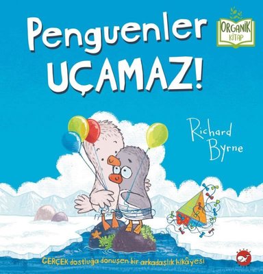 Penguenler Uçamaz! Organik Kitap | Beyaz Balina Yayınları