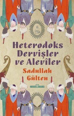 Heterodoks Dervişler ve Aleviler | Timaş Yayınları