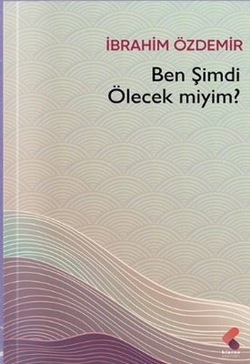Ben Şimdi Ölecek miyim? | Klaros Yayınları