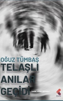 Telaşlı Anılar Geçidi - Anlar Anılar Anmalar | Klaros Yayınları