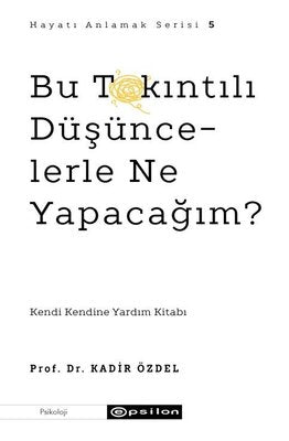 Bu Takıntılı Düşüncelerle Ne Yapacağım? | Epsilon Yayınevi