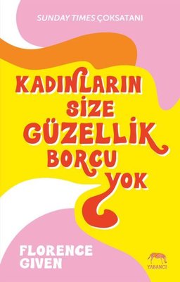 Kadınların Size Güzellik Borcu Yok | Yabancı Yayınları
