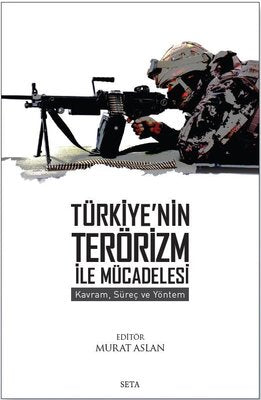Türkiye'nin Terörizm İle Mücadelesi - Kavram Süreç ve Yöntem | Seta Yayınları