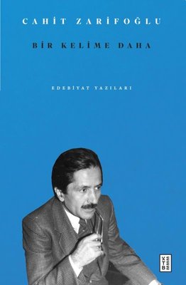 Bir Kelime Daha - Edebiyat Yazıları | Ketebe Yayınları