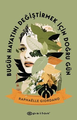 Bugün Hayatını Değiştirmek İçin Doğru Gün | Epsilon Yayınevi