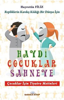 Haydi Çocuklar Sahneye - Çocuklar için Tiyatro Metinleri | Baraka Kitap