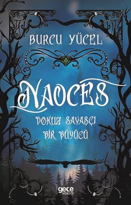 Naoces: Dokuz Savaşçı Bir Büyücü | Gece Kitaplığı