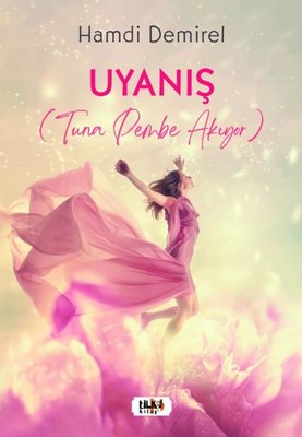 Uyanış - Tuna Pembe Akıyor | Tilki Yayınları