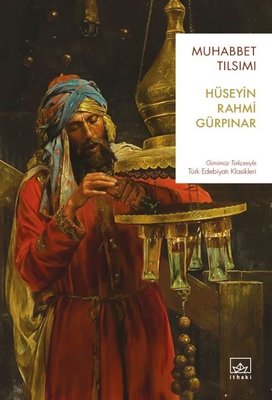 Muhabbet Tılsımı - Günümüz Türkçesiyle Türk Edebiyatı Klasikleri | İthaki Yayınları