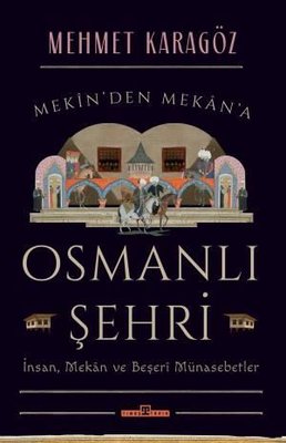 Osmanlı Şehri - İnsanMekan ve Beşeri Münasebetler | Timaş Yayınları