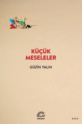 Küçük Meseleler | İletişim Yayınları