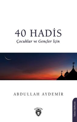 40 Hadis Çocuklar ve Gençler İçin | Dorlion Yayınevi