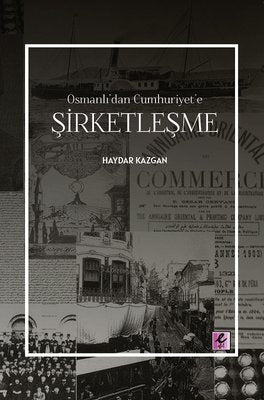 Şirketleşme - Osmanlı'dan Cumhuriyet'e | Efil Yayınevi Yayınları