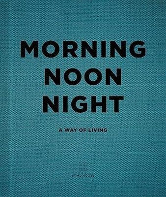 Morning Noon Night : A Way of Living | Cornerstone