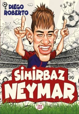 Sihirbaz Neymar - Efsane Futbolcular | Dokuz Yayınları